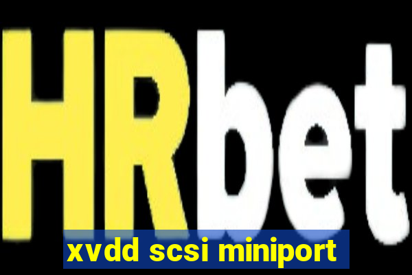 xvdd scsi miniport